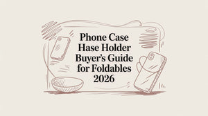 Phone Case Holder Buyer's Guide for Foldables 2026