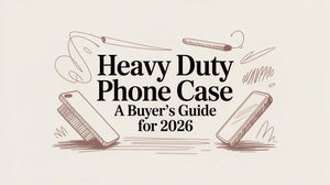 Heavy Duty Phone Case: A Buyer's Guide for 2026