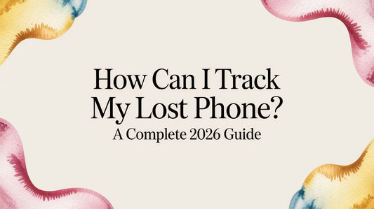 How Can I Track My Lost Phone? A Complete 2026 Guide