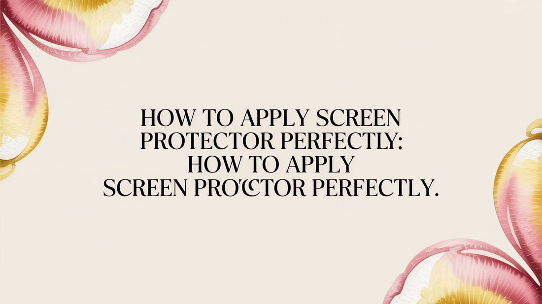 How to Apply Screen Protector Perfectly: how to apply screen protector perfectly