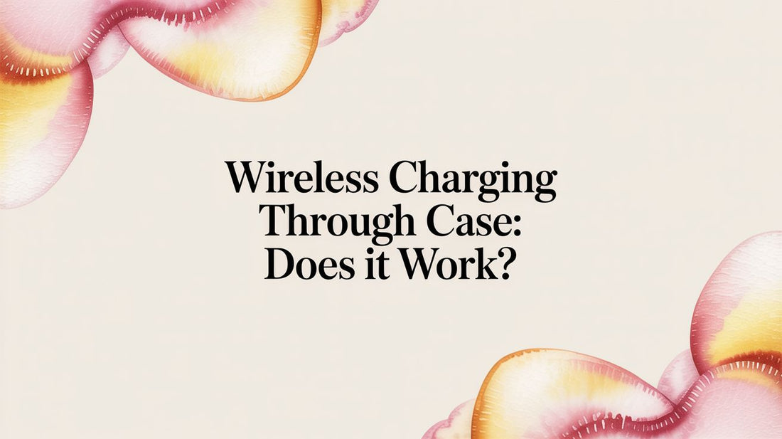 Wireless charging through case: Does it work?